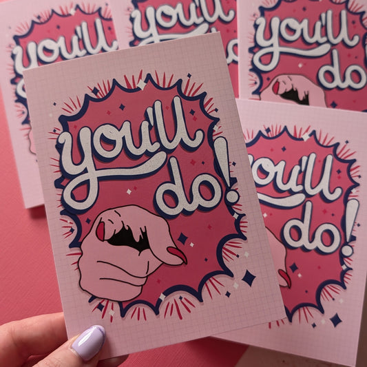 You'll Do Greeting Card (NEW)