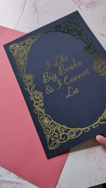 I Like Big Books and I cannot Lie Foiled Print